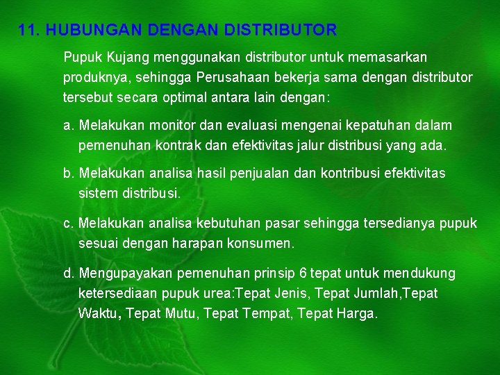 11. HUBUNGAN DENGAN DISTRIBUTOR Pupuk Kujang menggunakan distributor untuk memasarkan produknya, sehingga Perusahaan bekerja