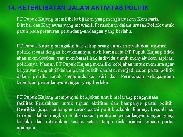 14. KETERLIBATAN DALAM AKTIVITAS POLITIK PT Pupuk Kujang memiliki kebijakan yang mengharuskan Komisaris, Direksi