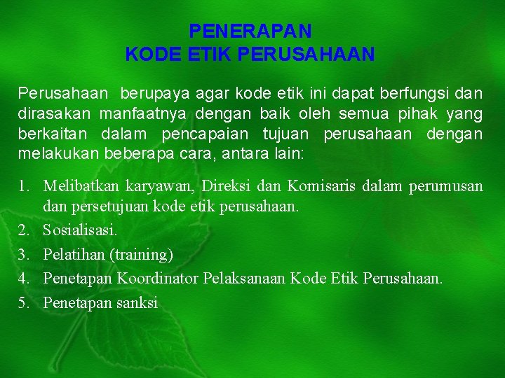 PENERAPAN KODE ETIK PERUSAHAAN Perusahaan berupaya agar kode etik ini dapat berfungsi dan dirasakan