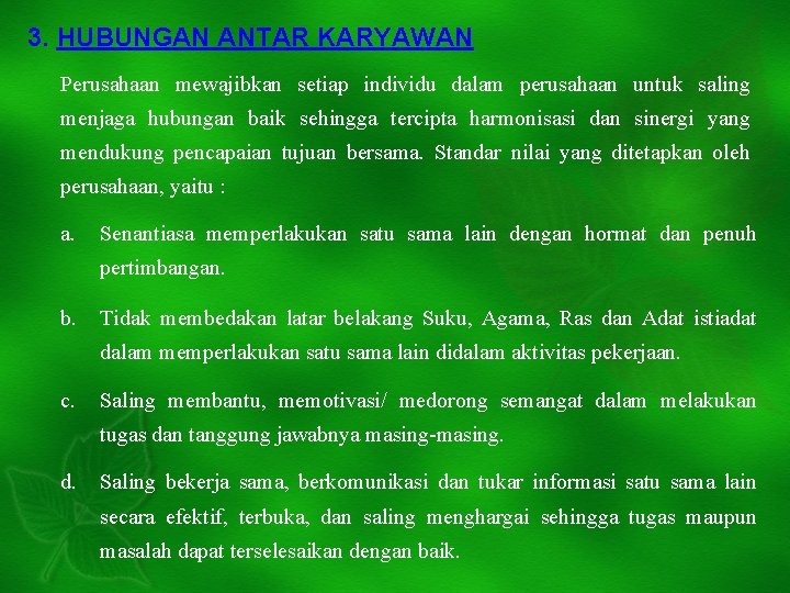 3. HUBUNGAN ANTAR KARYAWAN Perusahaan mewajibkan setiap individu dalam perusahaan untuk saling menjaga hubungan