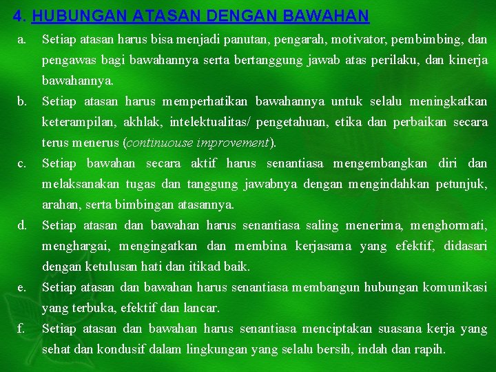 4. HUBUNGAN ATASAN DENGAN BAWAHAN a. b. c. d. e. f. Setiap atasan harus