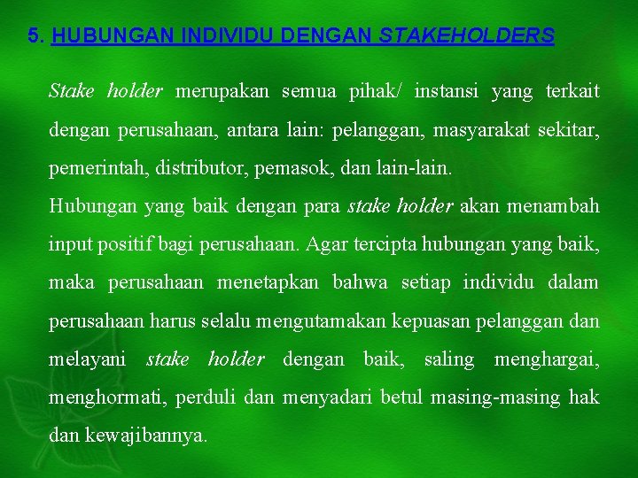 5. HUBUNGAN INDIVIDU DENGAN STAKEHOLDERS Stake holder merupakan semua pihak/ instansi yang terkait dengan