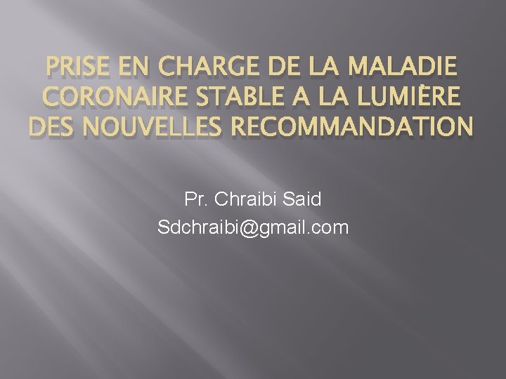 PRISE EN CHARGE DE LA MALADIE CORONAIRE STABLE A LA LUMIÈRE DES NOUVELLES RECOMMANDATION