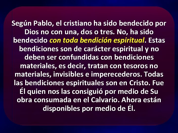 Según Pablo, el cristiano ha sido bendecido por Dios no con una, dos o