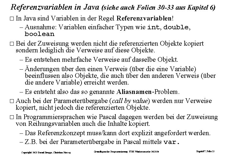 Referenzvariablen in Java (siehe auch Folien 30 -33 aus Kapitel 6) � In Java