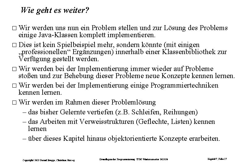 Wie geht es weiter? � Wir werden uns nun ein Problem stellen und zur