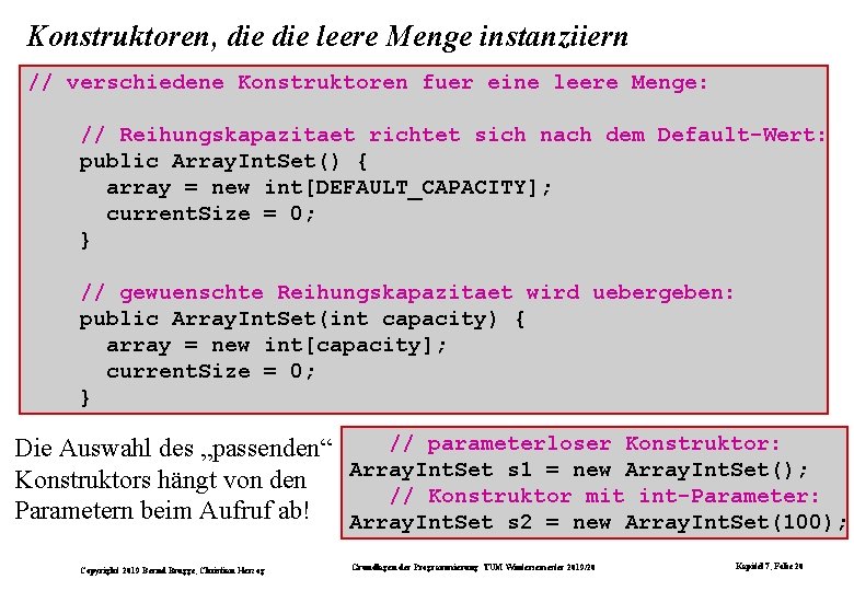 Konstruktoren, die leere Menge instanziiern // verschiedene Konstruktoren fuer eine leere Menge: // Reihungskapazitaet