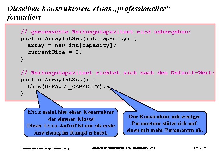 Dieselben Konstruktoren, etwas „professioneller“ formuliert // gewuenschte Reihungskapazitaet wird uebergeben: public Array. Int. Set(int