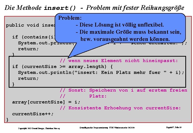 Die Methode insert() - Problem mit fester Reihungsgröße Problem: // Einfuegen eines Elementes: public