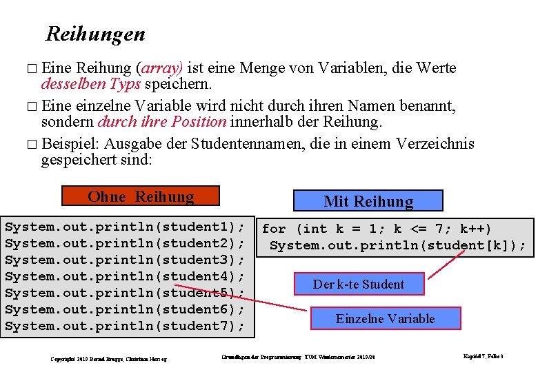 Reihungen � Eine Reihung (array) ist eine Menge von Variablen, die Werte desselben Typs