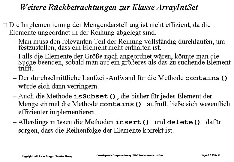 Weitere Rückbetrachtungen zur Klasse Array. Int. Set � Die Implementierung der Mengendarstellung ist nicht