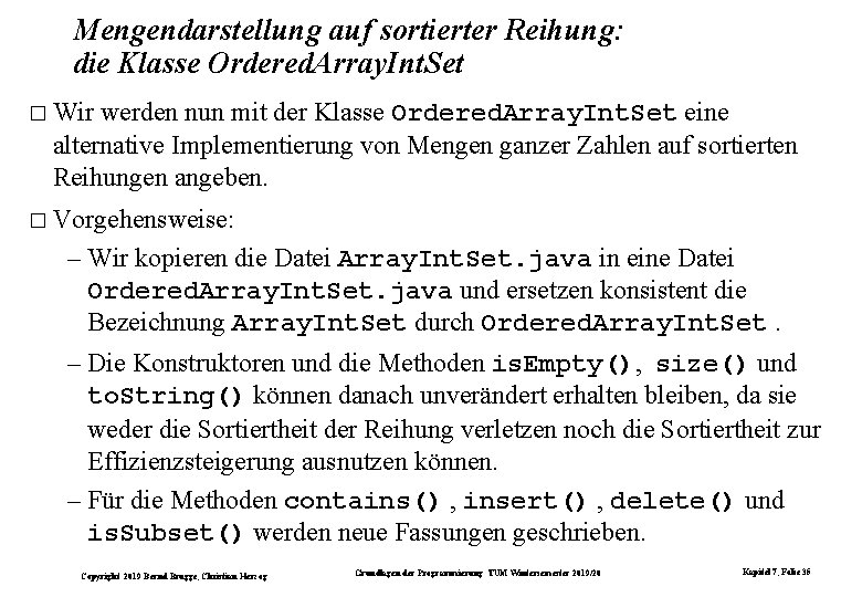 Mengendarstellung auf sortierter Reihung: die Klasse Ordered. Array. Int. Set � Wir werden nun