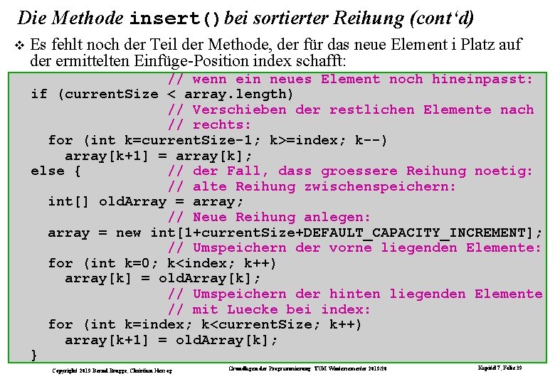 Die Methode insert()bei sortierter Reihung (cont‘d) Es fehlt noch der Teil der Methode, der