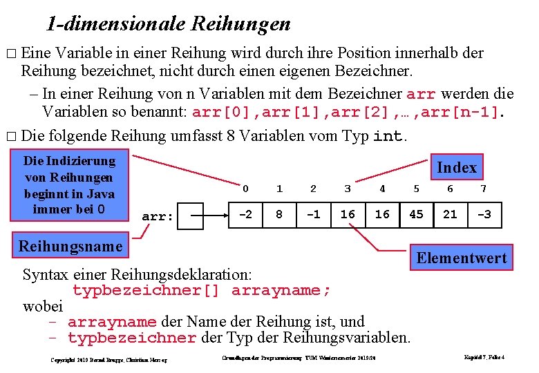 1 -dimensionale Reihungen � Eine Variable in einer Reihung wird durch ihre Position innerhalb