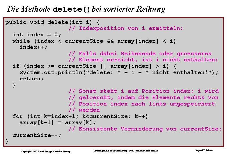 Die Methode delete()bei sortierter Reihung public void delete(int i) { // Indexposition von i