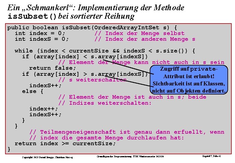 Ein „Schmankerl“: Implementierung der Methode is. Subset()bei sortierter Reihung public boolean is. Subset(Ordered. Array.