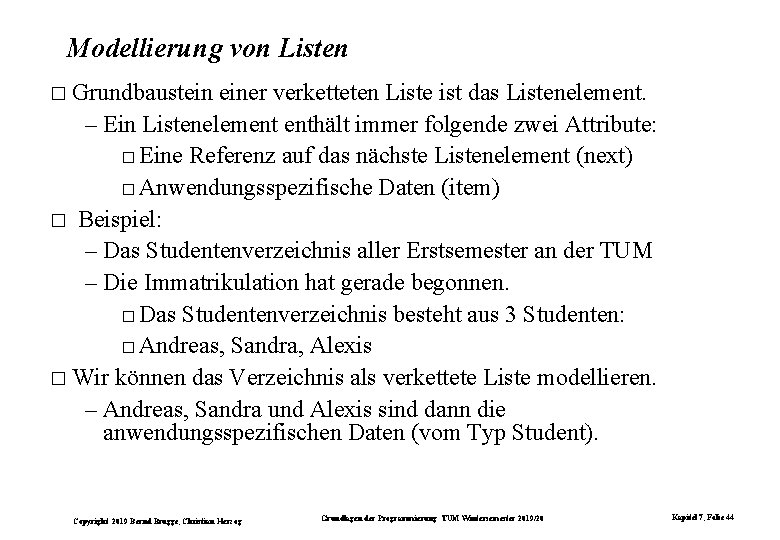 Modellierung von Listen � Grundbaustein einer verketteten Liste ist das Listenelement. – Ein Listenelement