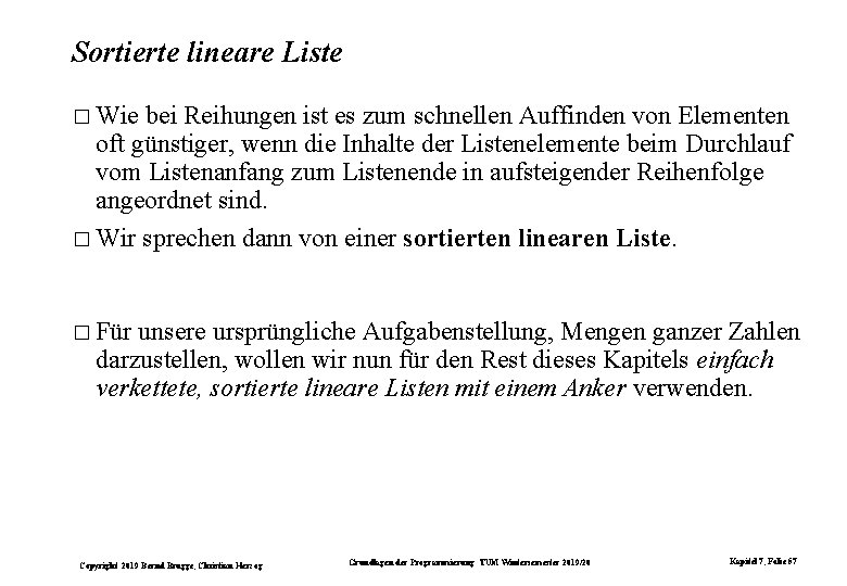 Sortierte lineare Liste � Wie bei Reihungen ist es zum schnellen Auffinden von Elementen