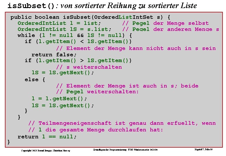 is. Subset(): von sortierter Reihung zu sortierter Liste public boolean is. Subset(Ordered. List. Int.