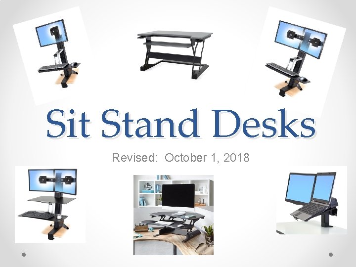 Sit Stand Desks Revised: October 1, 2018 