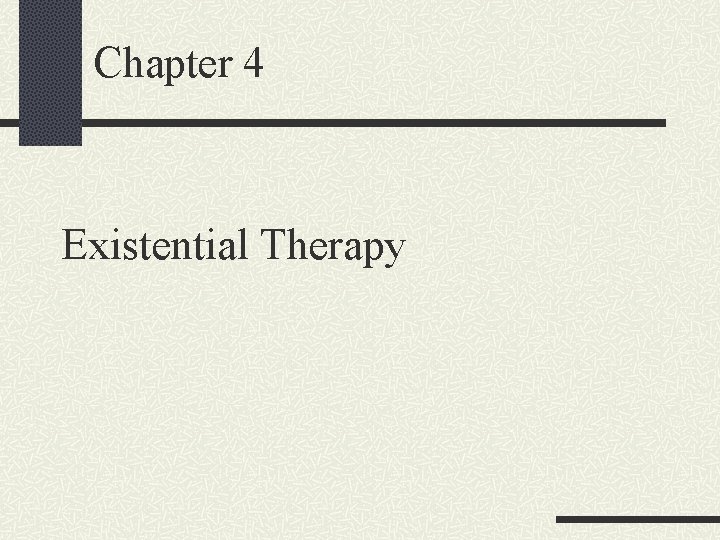 Chapter 4 Existential Therapy 