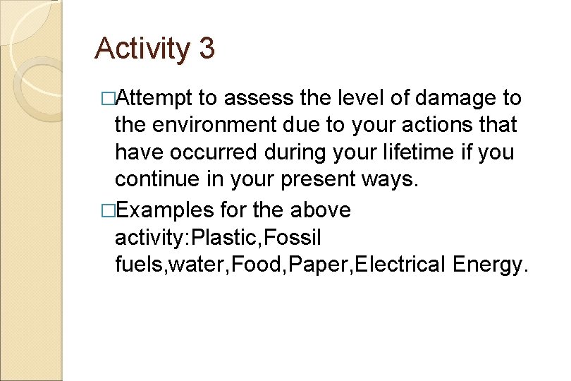 Activity 3 �Attempt to assess the level of damage to the environment due to
