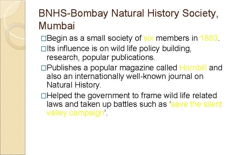 BNHS-Bombay Natural History Society, Mumbai �Begin as a small society of six members in