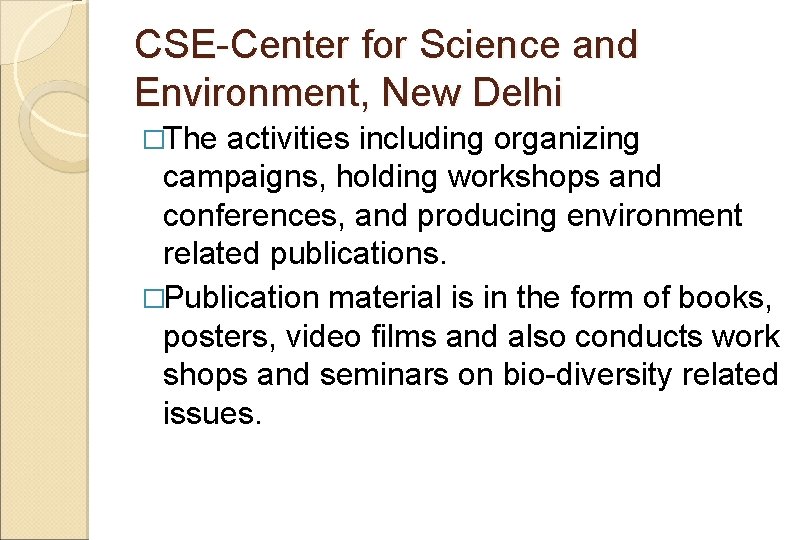 CSE-Center for Science and Environment, New Delhi �The activities including organizing campaigns, holding workshops