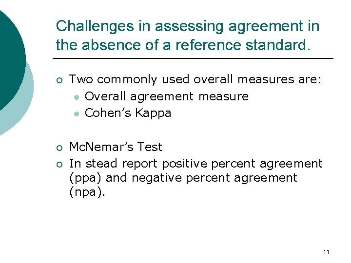 Challenges in assessing agreement in the absence of a reference standard. ¡ Two commonly