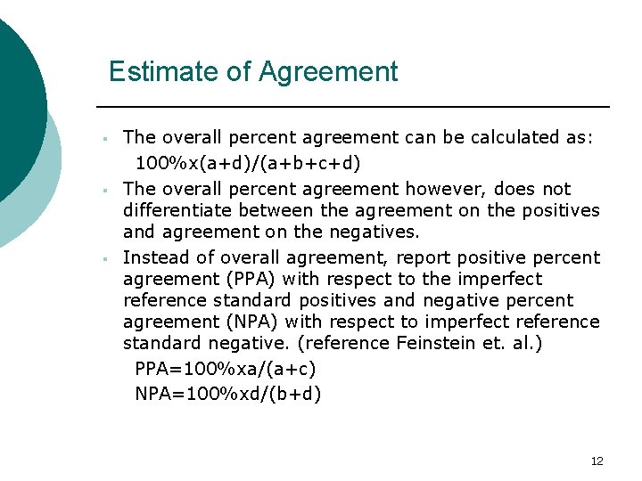 Estimate of Agreement § § § The overall percent agreement can be calculated as: