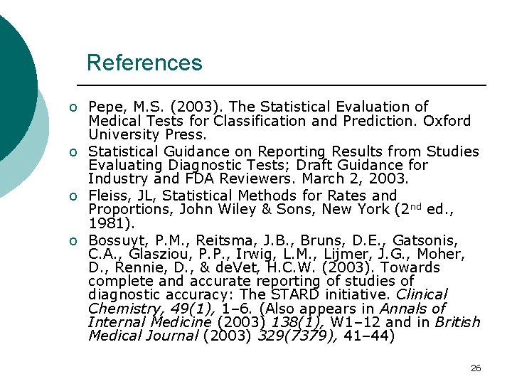 References o Pepe, M. S. (2003). The Statistical Evaluation of Medical Tests for Classification
