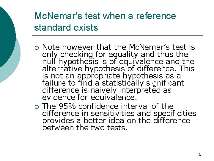 Mc. Nemar’s test when a reference standard exists ¡ ¡ Note however that the