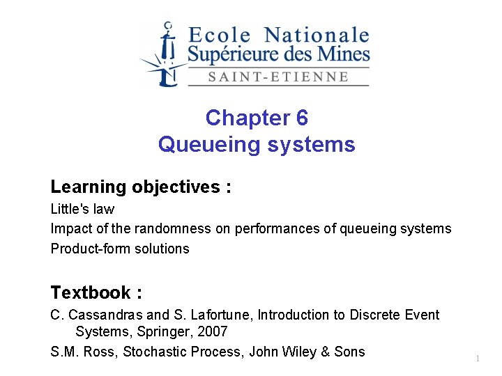 Chapter 6 Queueing systems Learning objectives : Little's law Impact of the randomness on