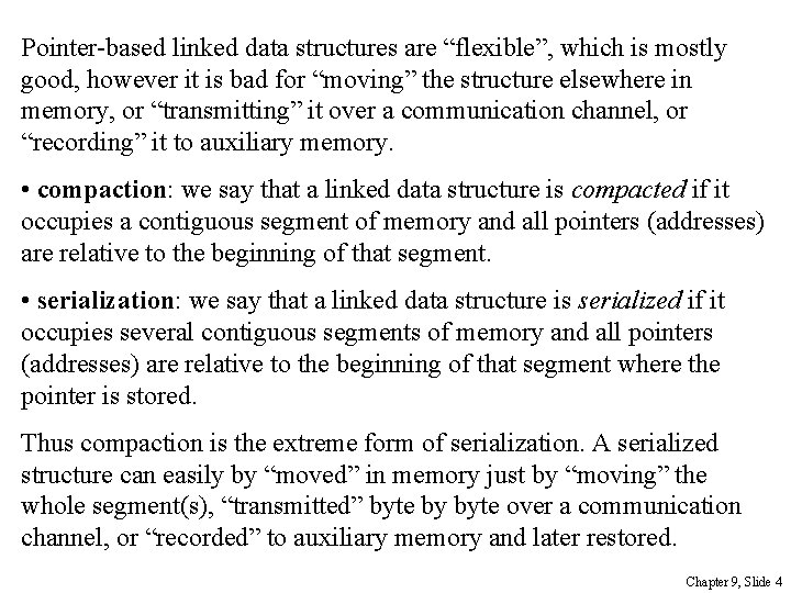 Pointer-based linked data structures are “flexible”, which is mostly good, however it is bad