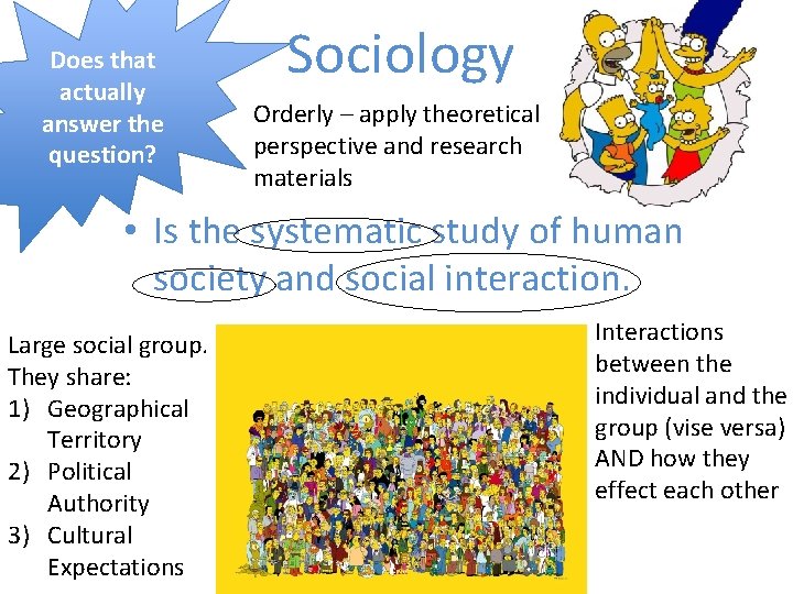 Does that actually answer the question? Sociology Orderly – apply theoretical perspective and research