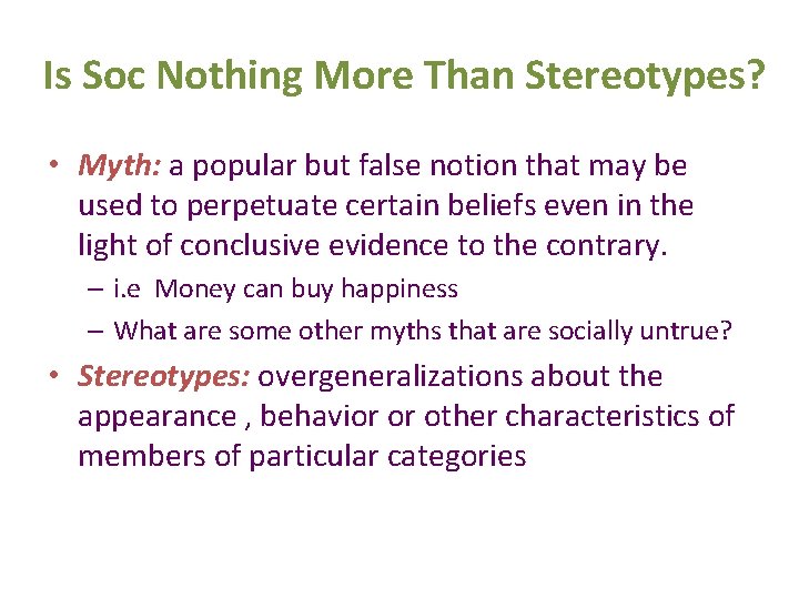 Is Soc Nothing More Than Stereotypes? • Myth: a popular but false notion that