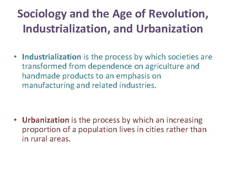 Sociology and the Age of Revolution, Industrialization, and Urbanization • Industrialization is the process