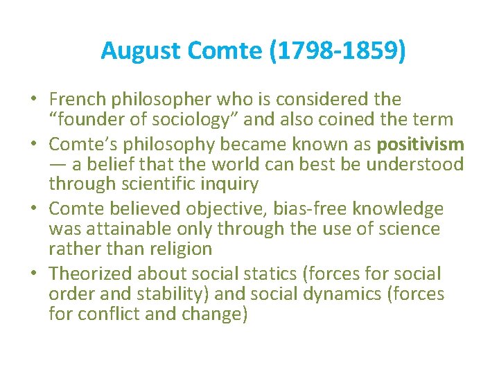 August Comte (1798 -1859) • French philosopher who is considered the “founder of sociology”