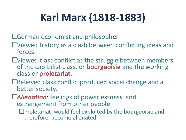 Karl Marx (1818 -1883) �German economist and philosopher �Viewed history as a clash between