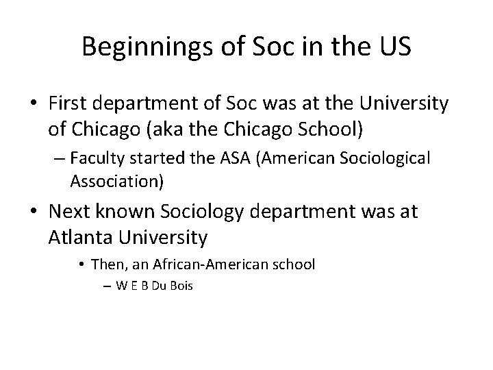 Beginnings of Soc in the US • First department of Soc was at the