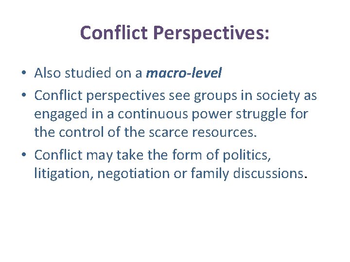 Conflict Perspectives: • Also studied on a macro-level • Conflict perspectives see groups in