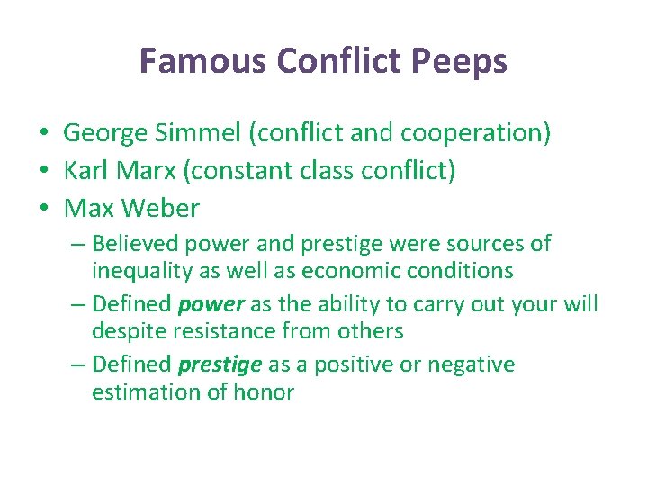 Famous Conflict Peeps • George Simmel (conflict and cooperation) • Karl Marx (constant class