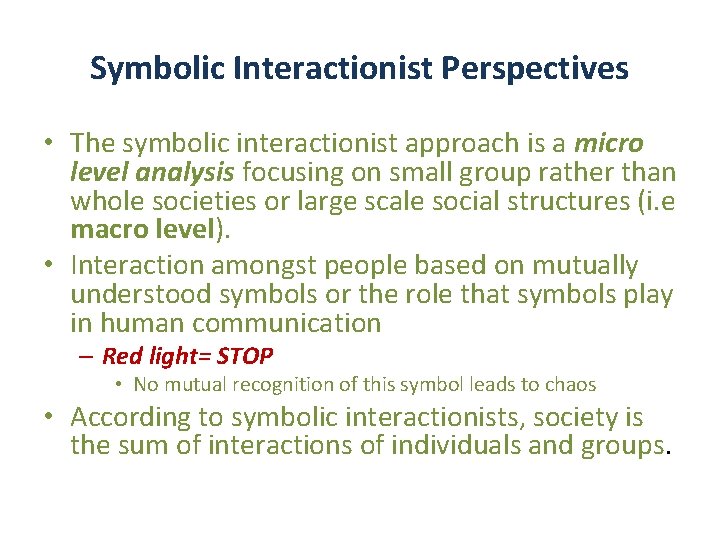 Symbolic Interactionist Perspectives • The symbolic interactionist approach is a micro level analysis focusing