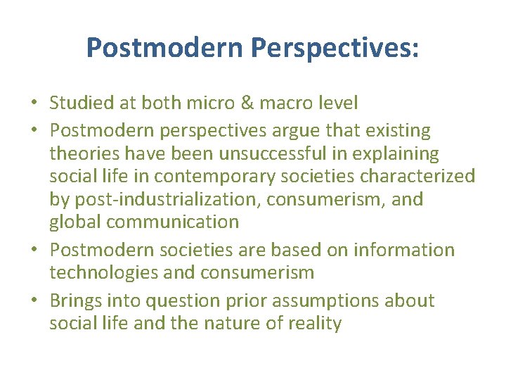 Postmodern Perspectives: • Studied at both micro & macro level • Postmodern perspectives argue