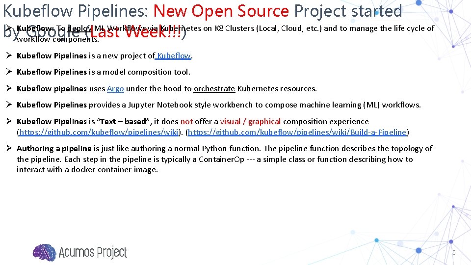 Kubeflow Pipelines: New Open Source Project started Ø Kubeflow: To deploy ML Workflows via