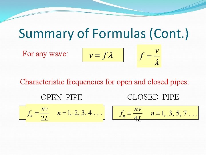 Summary of Formulas (Cont. ) For any wave: Characteristic frequencies for open and closed