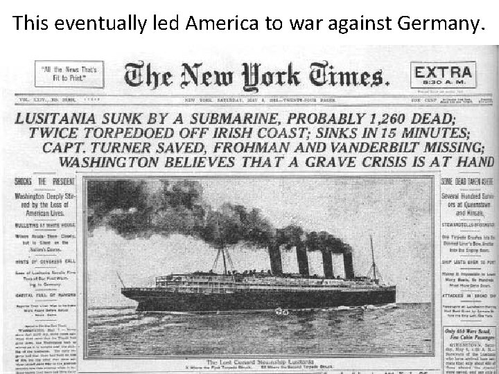 This eventually led America to war against Germany. 