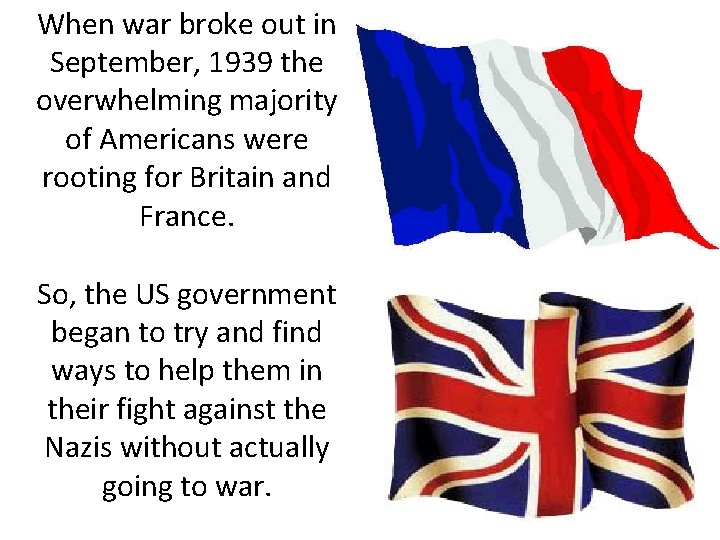 When war broke out in September, 1939 the overwhelming majority of Americans were rooting