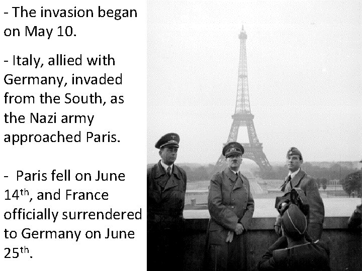 - The invasion began on May 10. - Italy, allied with Germany, invaded from