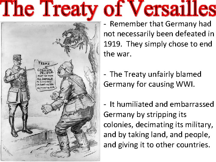 - Remember that Germany had not necessarily been defeated in 1919. They simply chose